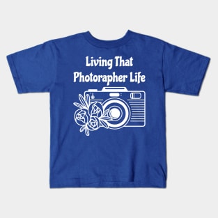 Living That photographer Life Kids T-Shirt